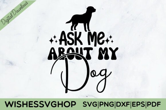 Ask Me About My Dog SVG PNG Free