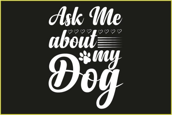 Ask Me About My Dog Svg Tshirt Design Review
