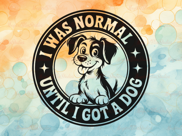 I Was Normal Until I Got a Dog SVG Review