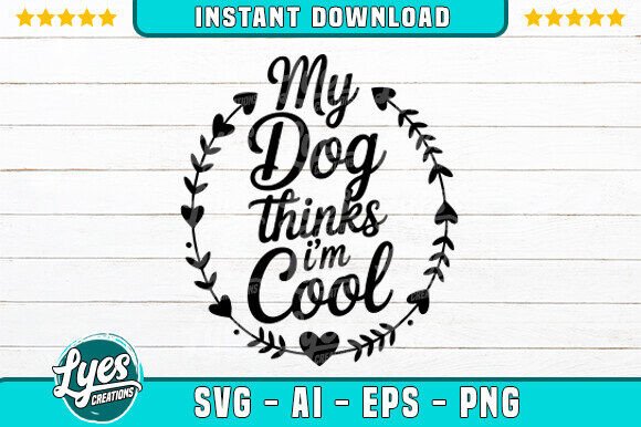 My Dog Thinks I’m Cool Dog SVG T-SHIRT